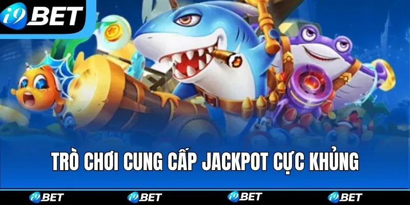 Trò chơi cung cấp Jackpot cực khủng Trò chơi cung cấp Jackpot cực khủng